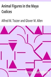 Animal Figures in the Maya Codices — Alfred M. (Alfred Marston) Tozzer cover