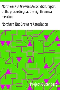 Northern Nut Growers Association, report of the proceedings at the eighth annual meeting: Stamford, Connecticut, September 5 and 6, 1917 — Anonymous cover