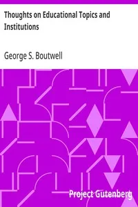 Thoughts on Educational Topics and Institutions — George S. (George Sewall) Boutwell cover