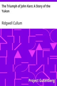 The Triumph of John Kars: A Story of the Yukon — Ridgwell Cullum cover