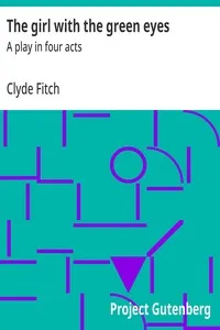 The girl with the green eyes : $b A play in four acts — Clyde Fitch cover