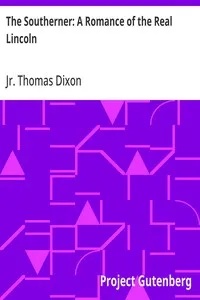 The Southerner: A Romance of the Real Lincoln — Thomas, Jr. Dixon cover