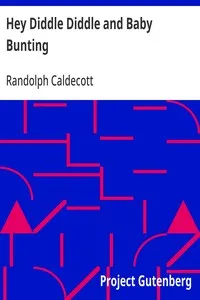 Hey Diddle Diddle and Baby Bunting: R. Caldecott's Picture Books — Randolph Caldecott cover