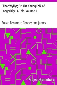 Elinor Wyllys; Or, The Young Folk of Longbridge: A Tale. Volume 1 — Susan Fenimore Cooper cover