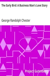 The Early Bird: A Business Man's Love Story — George Randolph Chester cover