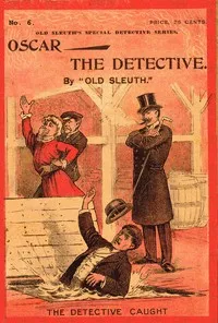 Oscar the Detective; Or, Dudie Dunne, The Exquisite Detective — Old Sleuth cover
