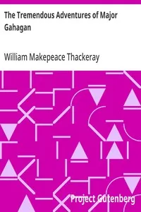 The Tremendous Adventures of Major Gahagan — William Makepeace Thackeray cover