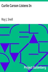 Curlie Carson Listens In — Roy J. (Roy Judson) Snell cover