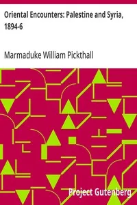 Oriental Encounters: Palestine and Syria, 1894-6 — Marmaduke William Pickthall cover