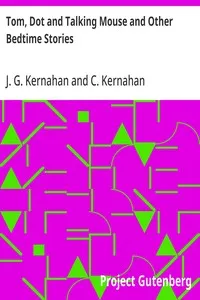 Tom, Dot and Talking Mouse and Other Bedtime Stories — J. G. Kernahan cover