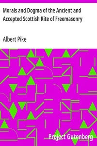 Morals and Dogma of the Ancient and Accepted Scottish Rite of Freemasonry — Albert Pike cover