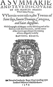 A Svmmarie and Trve Discovrse of Sir Frances Drakes VVest Indian Voyage: Wherein were taken, the townes of Saint Iago, Sancto Domingo, Cartagena & Saint Augustine. — Walter Bigges cover
