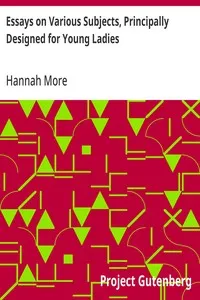 Essays on Various Subjects, Principally Designed for Young Ladies — Hannah More cover