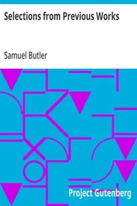 Selections from Previous Works: With Remarks on Romanes' Mental Evolution in Animals, and a Psalm of Montreal — Samuel Butler cover
