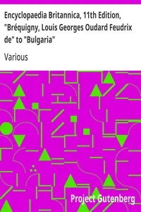 Encyclopaedia Britannica, 11th Edition, "Bréquigny, Louis Georges Oudard Feudrix de" to "Bulgaria": Volume 4, Part 3 — Various cover
