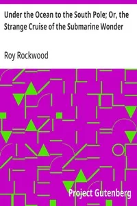 Under the Ocean to the South Pole; Or, the Strange Cruise of the Submarine Wonder — Roy Rockwood cover