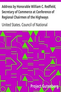 Address by Honorable William C. Redfield, Secretary of Commerce at Conference of Regional Chairmen of the Highways Transport Committee Council of National Defense — United States. Council of National Defense. Highways Transport Committee cover