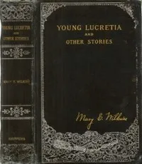 Young Lucretia and Other Stories — Mary Eleanor Wilkins Freeman cover