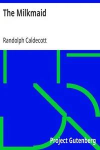 The Milkmaid: R. Caldecott's Picture Books — Randolph Caldecott cover