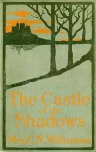 The Castle Of The Shadows — A. M. (Alice Muriel) Williamson cover