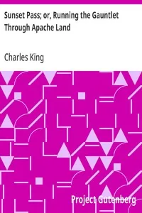 Sunset Pass; or, Running the Gauntlet Through Apache Land — Charles King cover