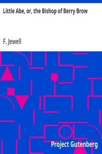 Little Abe, or, the Bishop of Berry Brow: Being the Life of Abraham Lockwood — F. Jewell cover