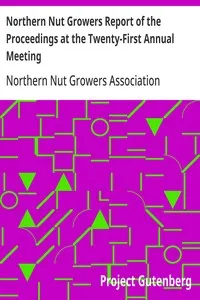 Northern Nut Growers Report of the Proceedings at the Twenty-First Annual Meeting: Cedar Rapids, Iowa, September 17, 18, and 19, 1930 — Anonymous cover