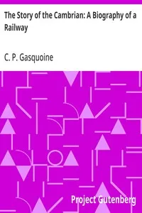 The Story of the Cambrian: A Biography of a Railway — C. P. (Charles Penrhyn) Gasquoine cover