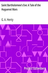 Saint Bartholomew's Eve: A Tale of the Huguenot Wars — G. A. (George Alfred) Henty cover