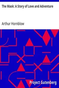 The Mask: A Story of Love and Adventure — Arthur Hornblow cover
