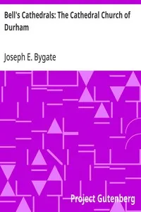 Bell's Cathedrals: The Cathedral Church of Durham: A Description of Its Fabric and A Brief History of the Espiscopal See — Joseph E. (Joseph Emanuel) Bygate cover