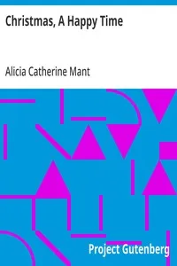 Christmas, A Happy Time: A Tale, Calculated for the Amusement and Instruction of Young Persons — Alicia Catherine Mant cover