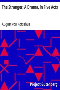 The Stranger: A Drama, in Five Acts — August von Kotzebue cover