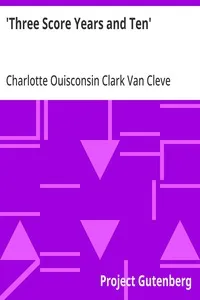 'Three Score Years and Ten': Life-Long Memories of Fort Snelling, Minnesota, and Other; Parts of the West — Charlotte Ouisconsin Clark Van Cleve cover