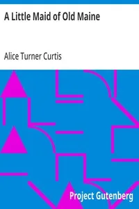 A Little Maid of Old Maine — Alice Turner Curtis cover
