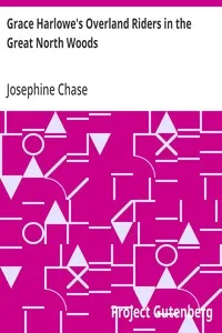 Grace Harlowe's Overland Riders in the Great North Woods — Josephine Chase cover