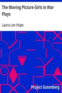 The Moving Picture Girls in War Plays: Or, The Sham Battles at Oak Farm — Laura Lee Hope cover