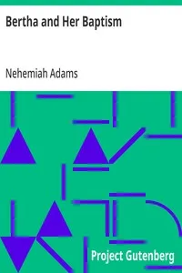 Bertha and Her Baptism — Nehemiah Adams cover