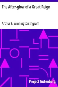 The After-glow of a Great Reign: Four Addresses Delivered in St. Paul's Cathedral — Arthur F. (Arthur Foley) Winnington Ingram cover