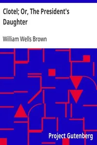 Clotel; Or, The President's Daughter — William Wells Brown cover