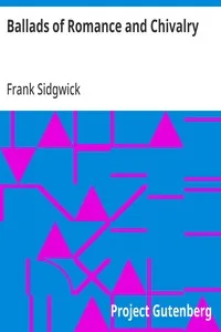 Ballads of Romance and Chivalry: Popular Ballads of the Olden Times - First Series — Frank Sidgwick cover