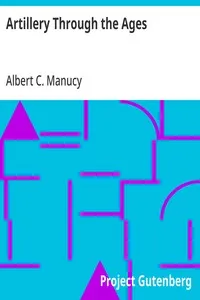 Artillery Through the Ages: A Short Illustrated History of Cannon, Emphasizing Types Used in America cover