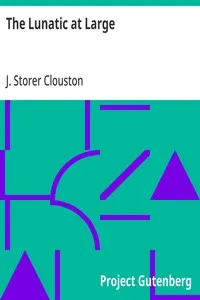The Lunatic at Large — J. Storer (Joseph Storer) Clouston cover