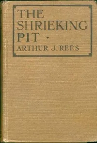 The Shrieking Pit — Arthur J. (Arthur John) Rees cover