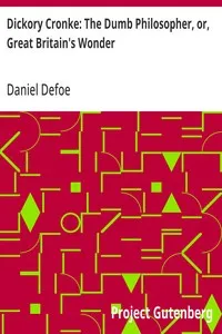 Dickory Cronke: The Dumb Philosopher, or, Great Britain's Wonder — Daniel Defoe cover