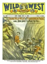 Young Wild West at "Forbidden Pass": and, How Arietta Paid the Toll — Old scout cover