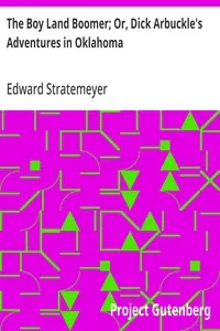 The Boy Land Boomer; Or, Dick Arbuckle's Adventures in Oklahoma — Edward Stratemeyer cover