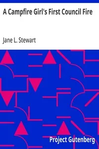 A Campfire Girl's First Council Fire: The Camp Fire Girls In the Woods — Jane L. Stewart cover