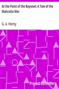 At the Point of the Bayonet: A Tale of the Mahratta War — G. A. (George Alfred) Henty cover