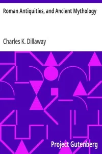 Roman Antiquities, and Ancient Mythology: For Classical Schools (2nd ed) — Charles K. (Charles Knapp) Dillaway cover